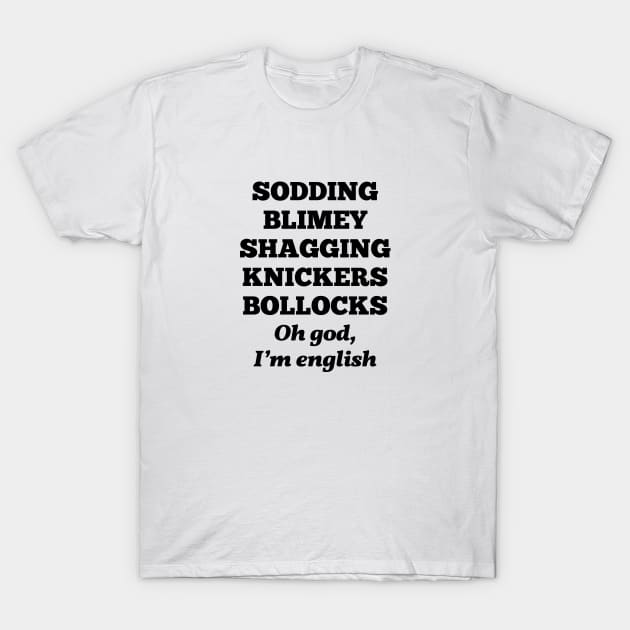 Buffy, Spike quotes - Oh god, I'm english T-Shirt by qpdesignco